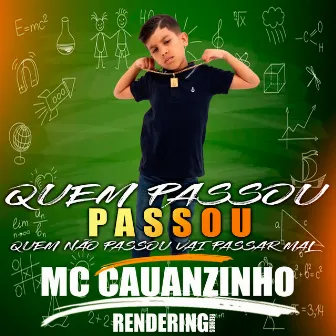 Quem Passou Passou Quem Não Passou Vai Passar Mal by MC CAUANZINHO