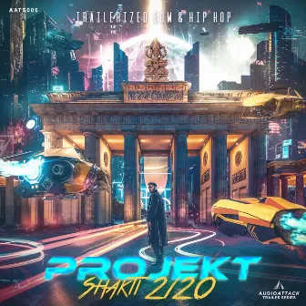 Projekt Shakti 2120 (Trailerized EDM & Hip Hop) by Audio Attack