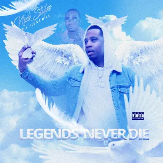 Legends Never Die by Nick Styles Da General