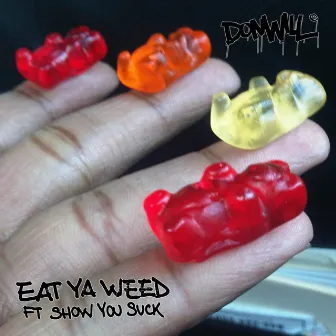 Eat Ya Weed by Donwill