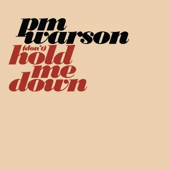 (Don't) Hold Me Down by PM Warson