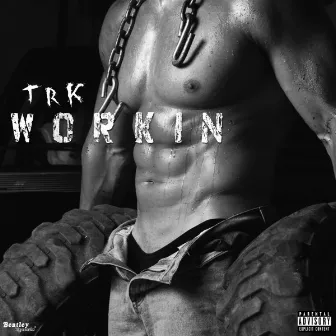 Workin' by TRK