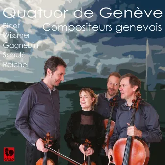 Binet - Wissmer - Gagnebin - Schulé - Reichel: String Quartets by Quatuor de Genève