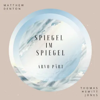 Spiegel im Spiegel by Matthew Denton