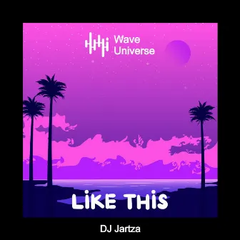 Like This by DJ Jartza