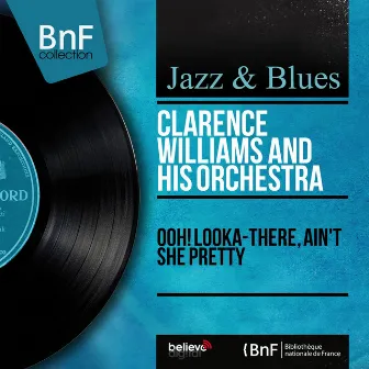 Ooh! Looka-There, Ain't She Pretty (feat. Chick Bullock) [Mono Version] by Clarence Williams And His Orchestra