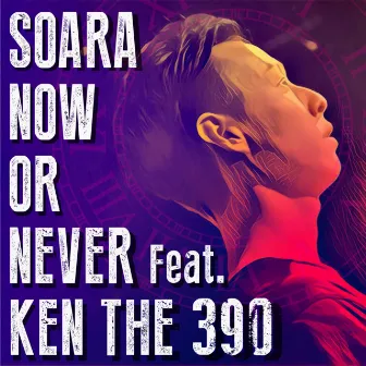 Now or Never (feat. KEN THE 390) by SOARA