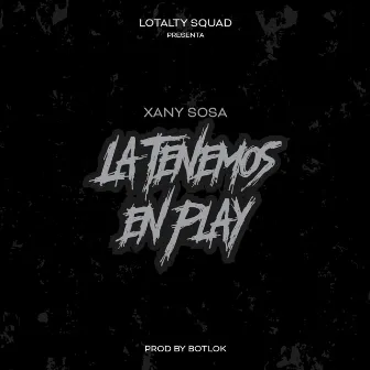 La Tenemos En Play by Xany Sosa