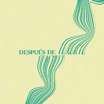 Después de Tenerte by Geachece