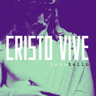 Cristo Vive by Tavo Tello