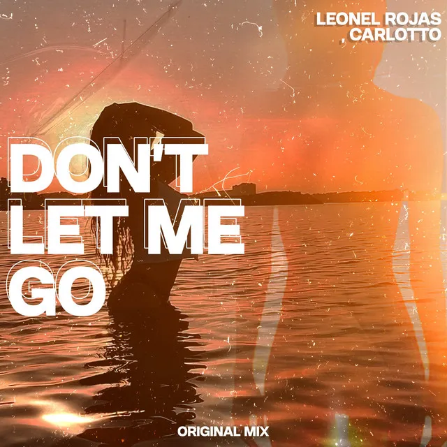 Don´t Let Me Go