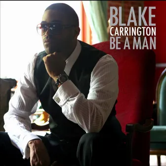 Be A Man by Blake Carrington