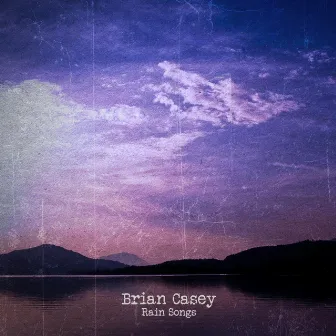 Rain Songs by Brian Casey