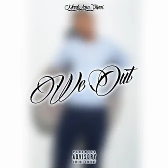 We Out by Mark Law Vinci