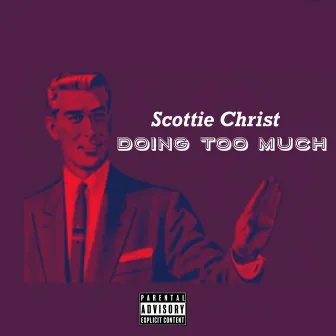 Doing Too Much by Scottie Christ