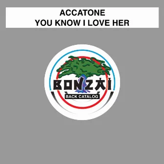 You Know I Love Her by Accatone