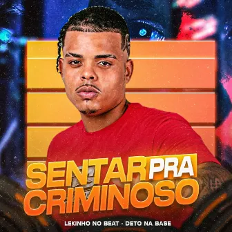 Sentar pra Criminoso by Deto Na Base