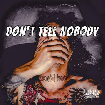 Don't Tell Nobody by Crucial Lewis