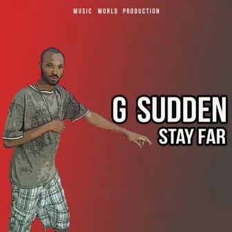 Stay Far by G Sudden