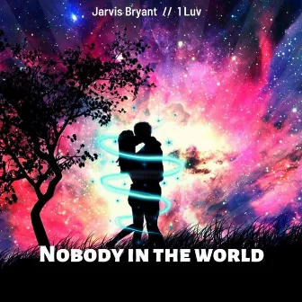 Nobody in the World by Jarvis Bryant