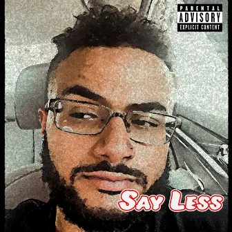 Say Less by 40h1KJ