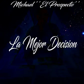 La Mejor Decision by Michael ''El Prospecto''