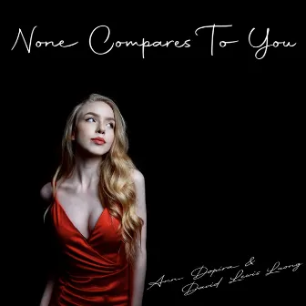 None Compares to You by David Luong