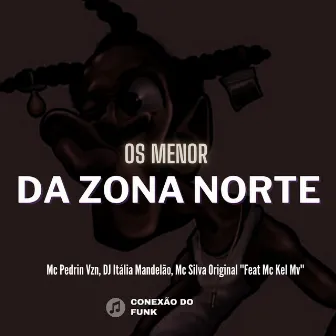 Os Menor da Zona Norte by Mc Pedrin Vzn