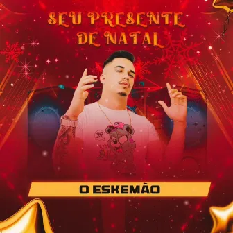 Seu Presente de Natal by O Eskemão