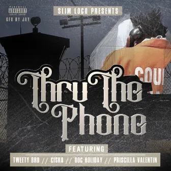 Thru The Phone (feat. Tweety Brd, Cisko, Doc Holiday & Priscilla Valentin) by Slim Loco