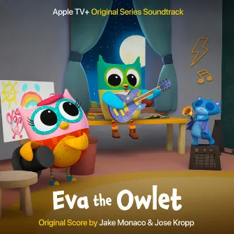 Eva the Owlet: Original Score (Apple Original Series Soundtrack) by Jake Monaco