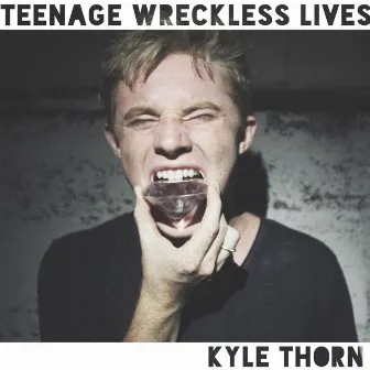 Teenage Wreckless Lives by Kyle Thorn