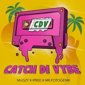 Catch Di Vybe by Mugzy d dancer