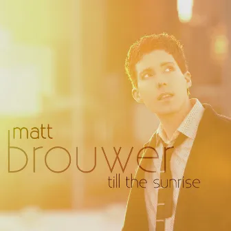 Till The Sunrise by Matt Brouwer