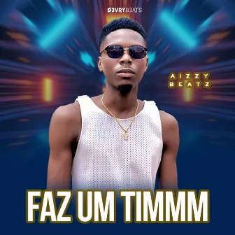 Faz Um Timmm by Aizzy Beatz