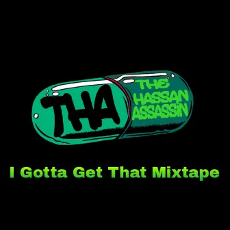 I Gotta Get That Mixtape by The Hassan Assassin