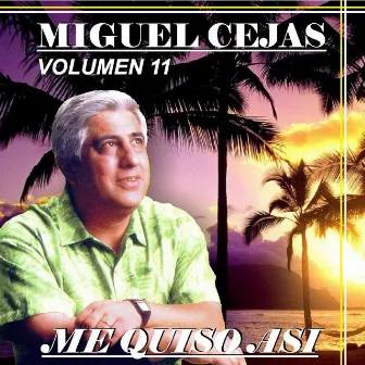 Me Quiso Asi, Vol. 11 (Remasterizado) by Miguel Cejas