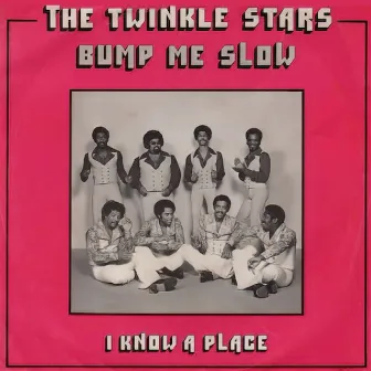 Bump Me Slow / I Know a Place by The Twinkle Stars