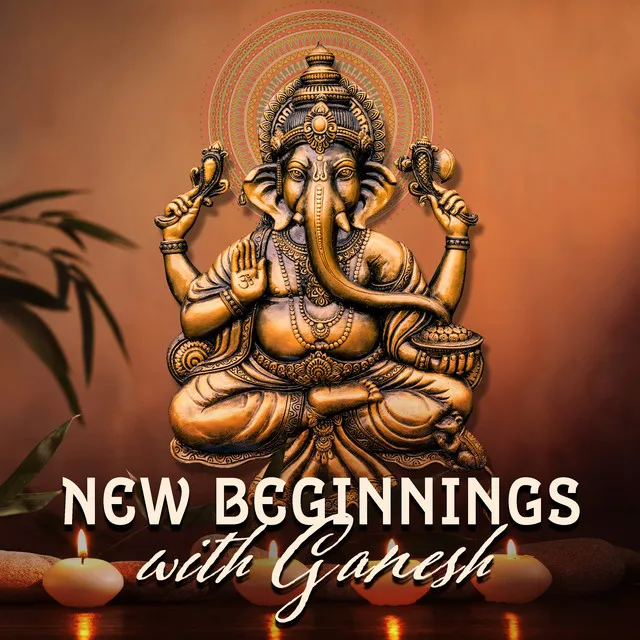 New Beginnings with Ganesh: Om Gan Ganapataye Namaha, Live Fearlessly and Remove Adversity