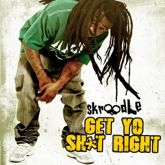 Get Yo Sh*t Right by Skroodle