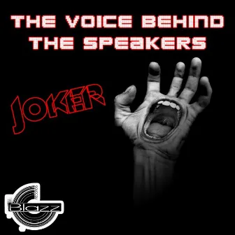 The Voice Behind the Speakers by Joker