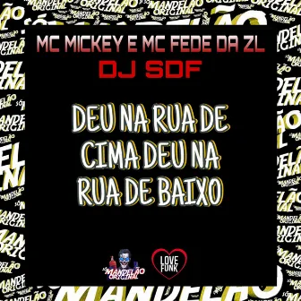 Deu na Rua de Cima Deu na Rua de Baixo by DJ SDF