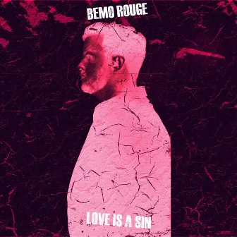 Love Is A Sin by Bemo Rouge