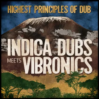 Highest Principles of Dub by Indica Dubs