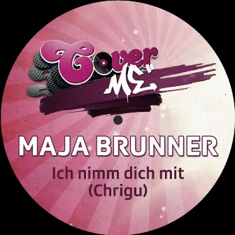 Ich nimm dich mit (Chrigu) by Maja Brunner