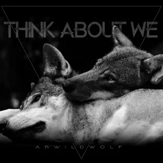 Think About We by Arwildwolf