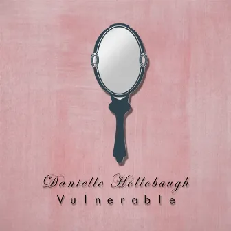 Vulnerable by Danielle Hollobaugh