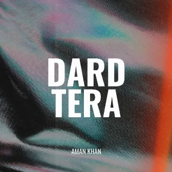 Dard Tera by Aman Khan