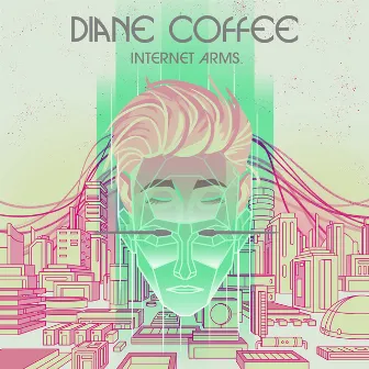 Internet Arms by Diane Coffee