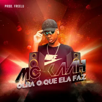 Olha o Que Ela Faz by MC Kaah